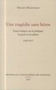 UNE TRAGEDIE SANS HEROS  -  ESSAIS CRITIQUES SUR LA POLITIQUE, LA GUERRE ET LA CULTURE (1938-1957) 